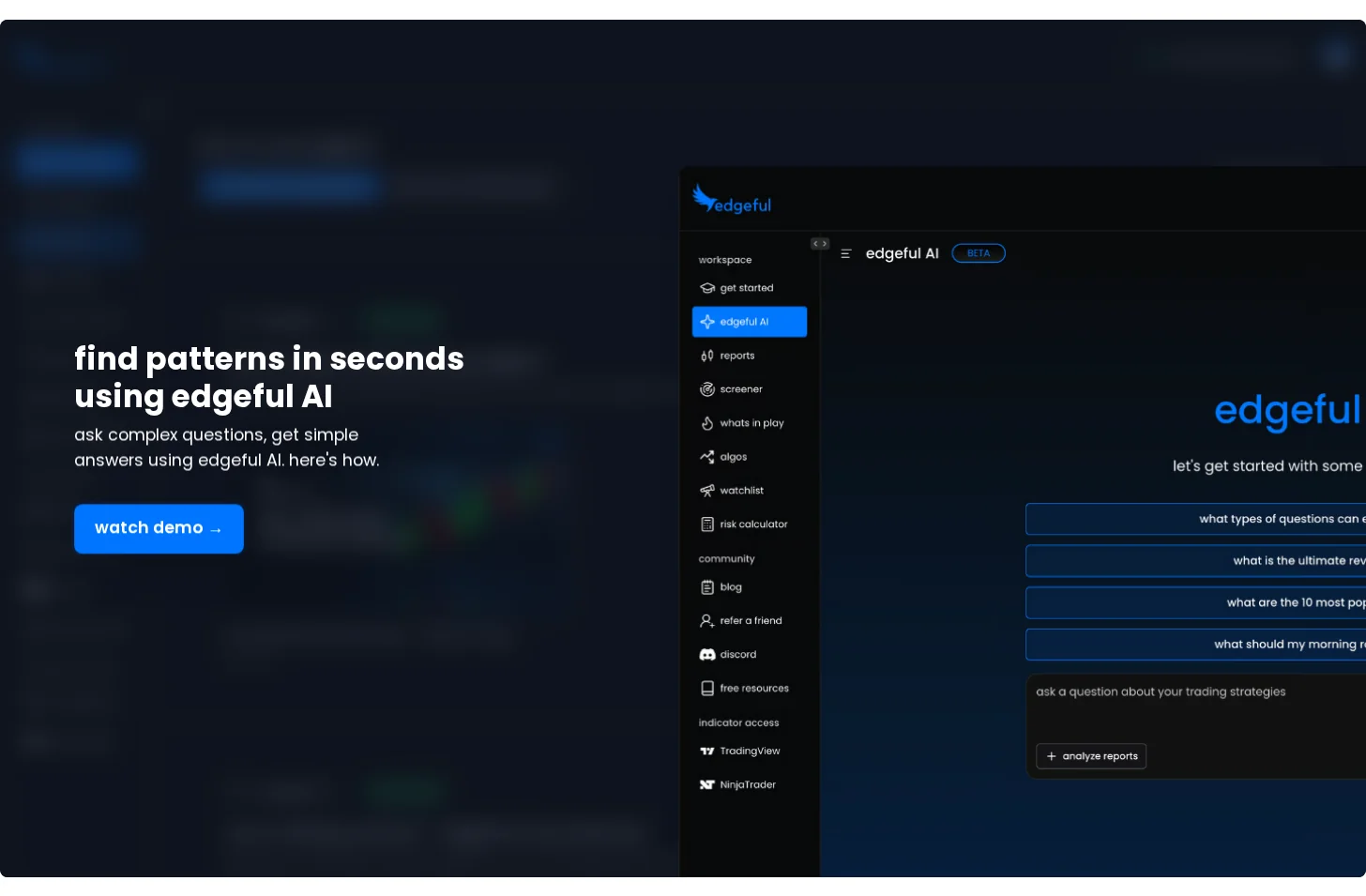 ask complex questions, get simple answers with edgeful AI.